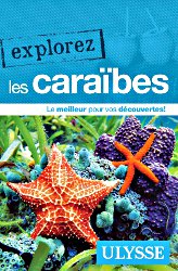 Le guide de voyage Explorez les Caraïbes aux éditions Ulysse